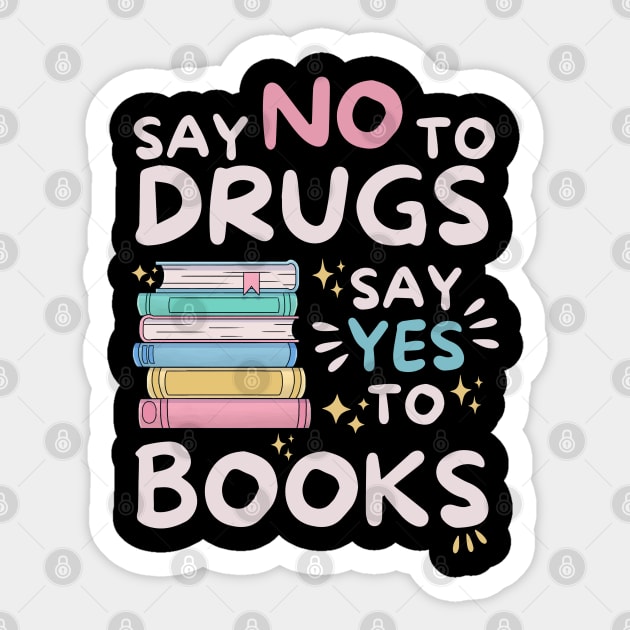 Say No To Drugs Say Yes To Books Sticker by The WYLD Tribe